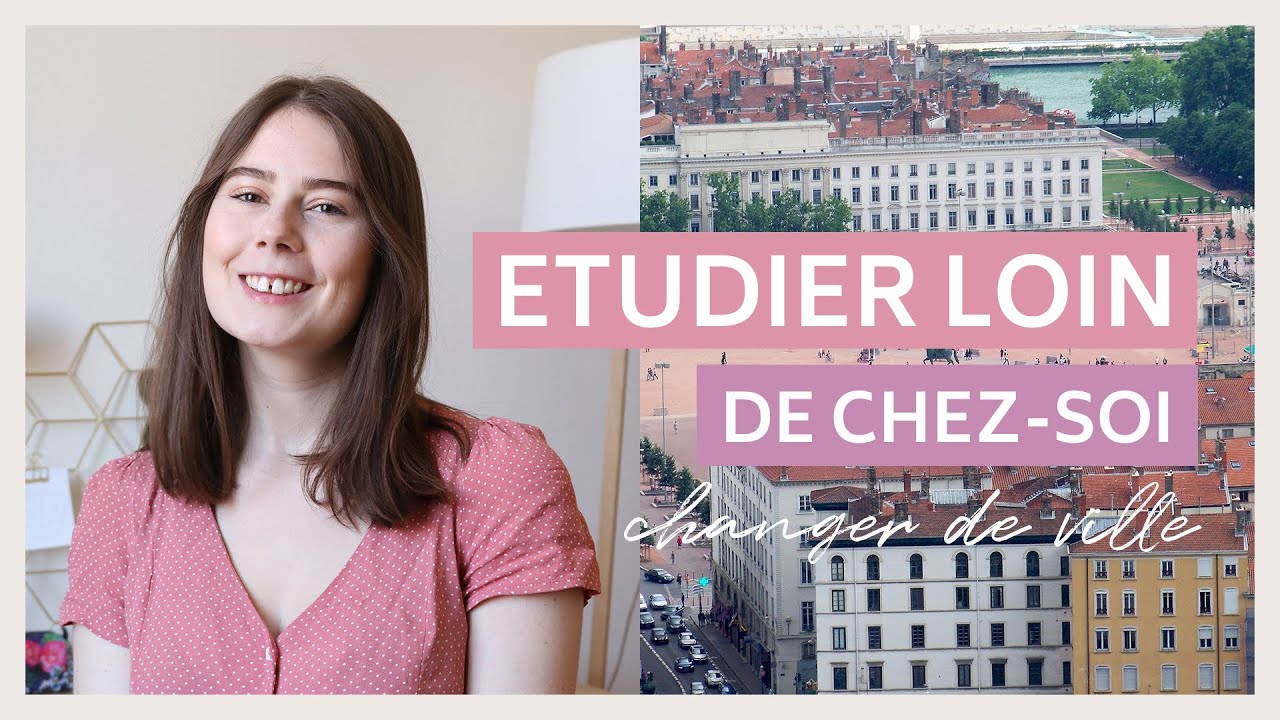 ETUDIER LOIN DE CHEZ-SOI : CHANGER DE VILLE 📍