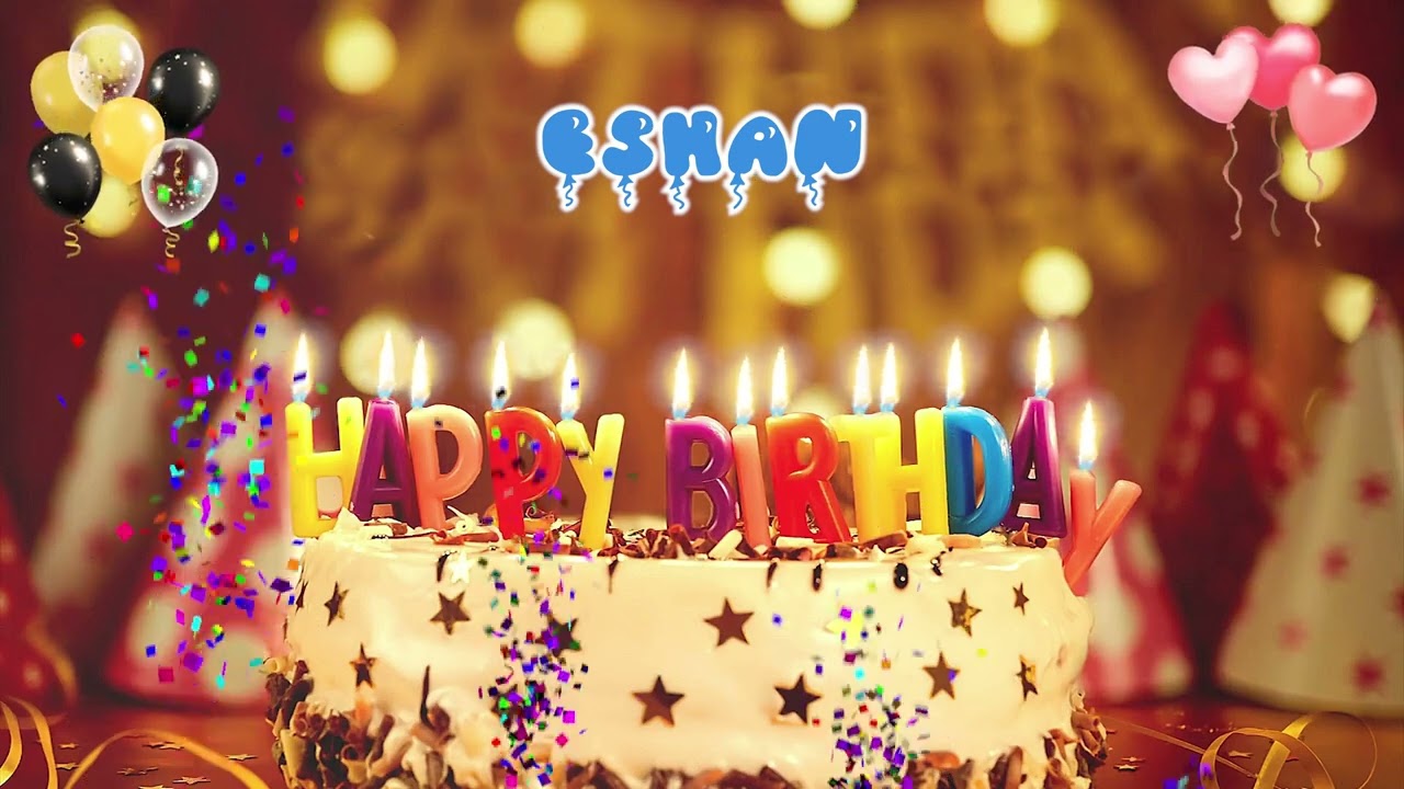 ESHAN Happy Birthday Song – Happy Birthday to You
