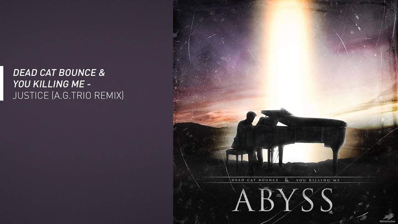 Dead Cat Bounce & You Killing Me - Justice (A.G.Trio Remix)