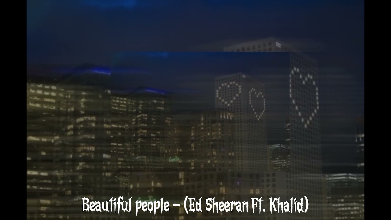 Beautiful people - (Ed Sheeran ft. Khalid) Speed up