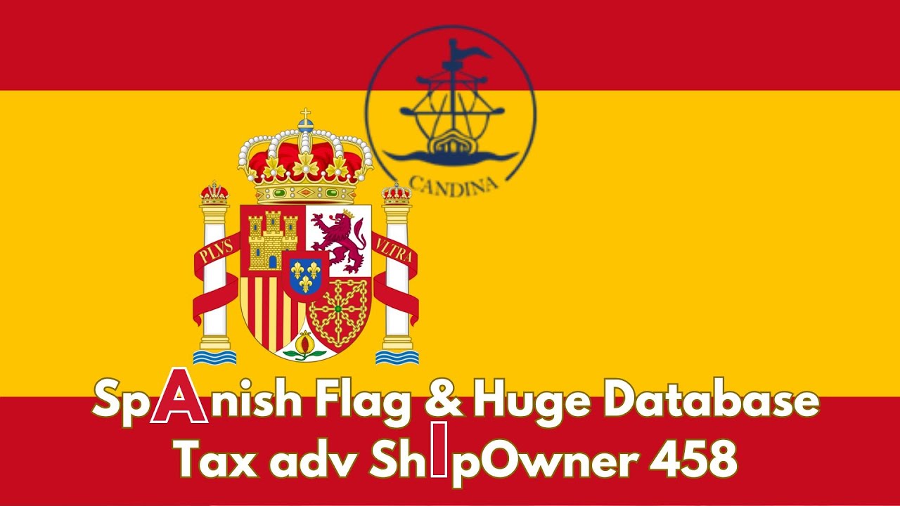Spanish Flag & Huge  Database   Tax adv ShipOwner 458