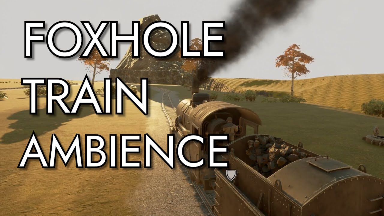 Foxhole Train Ambience