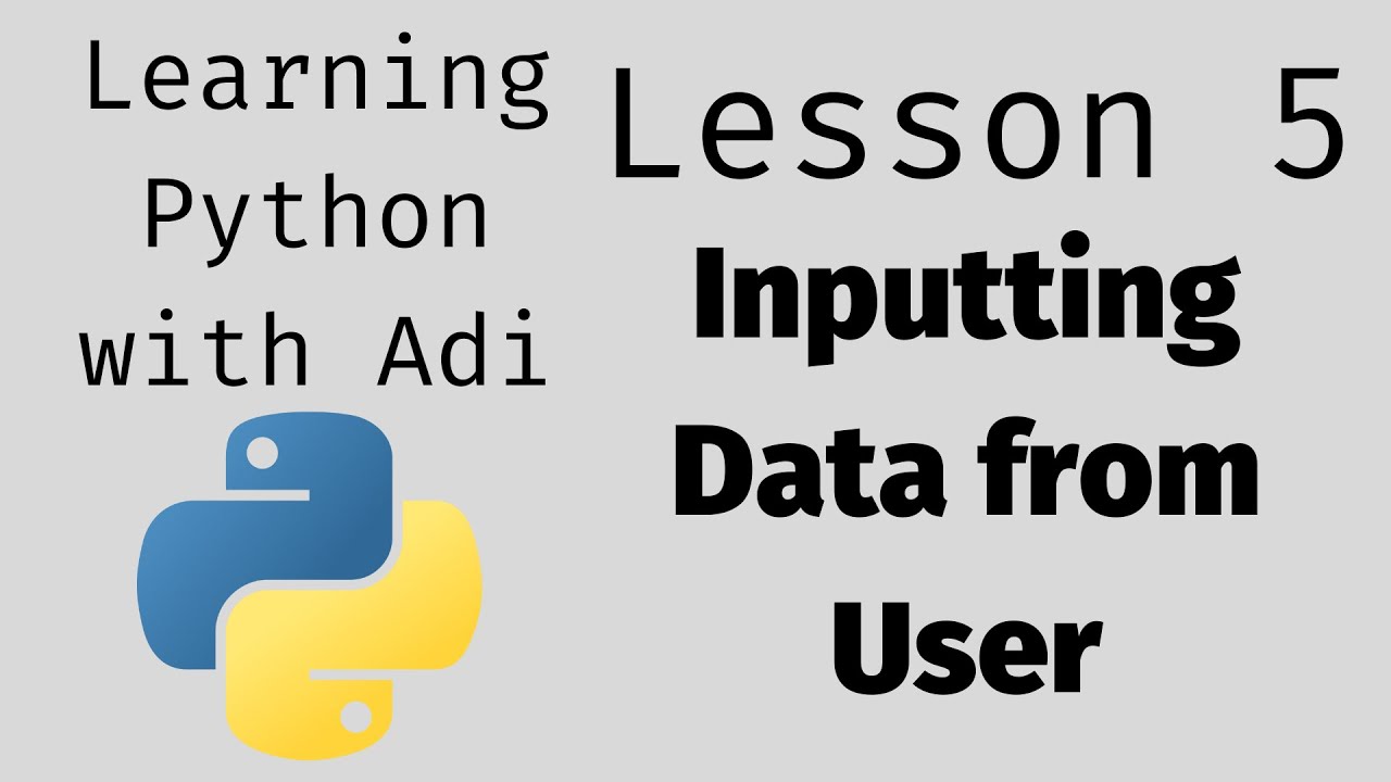 Python Basics - Inputting Data from User (Lesson 5)