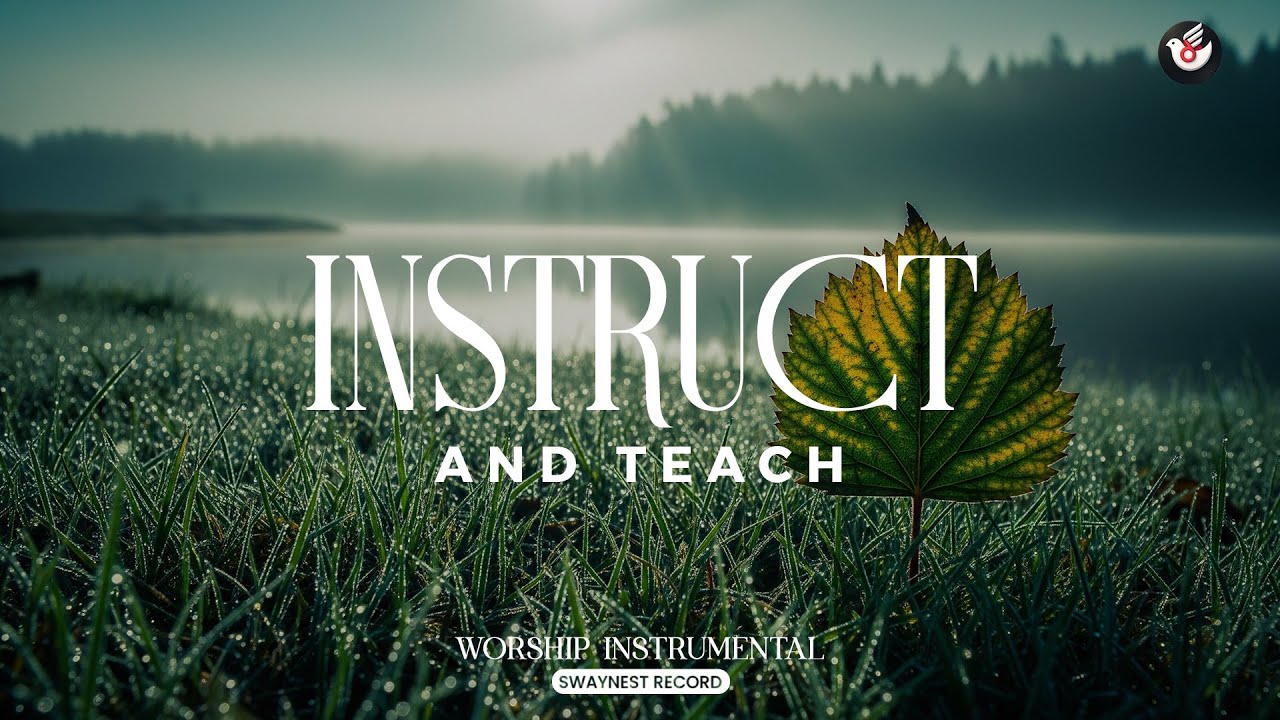 Instruct and Teach - Prayerful instrumental: listen and learn God’s way