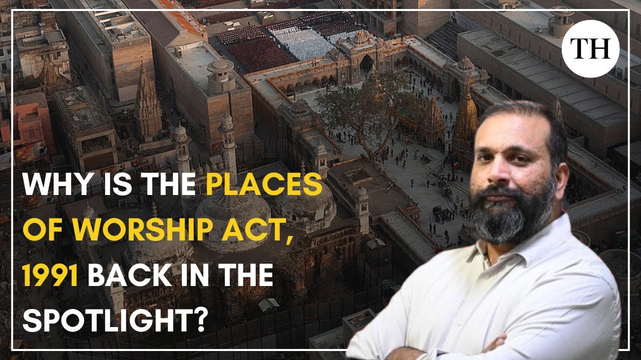 Why is the Places of Worship Act, 1991 back in the spotlight?