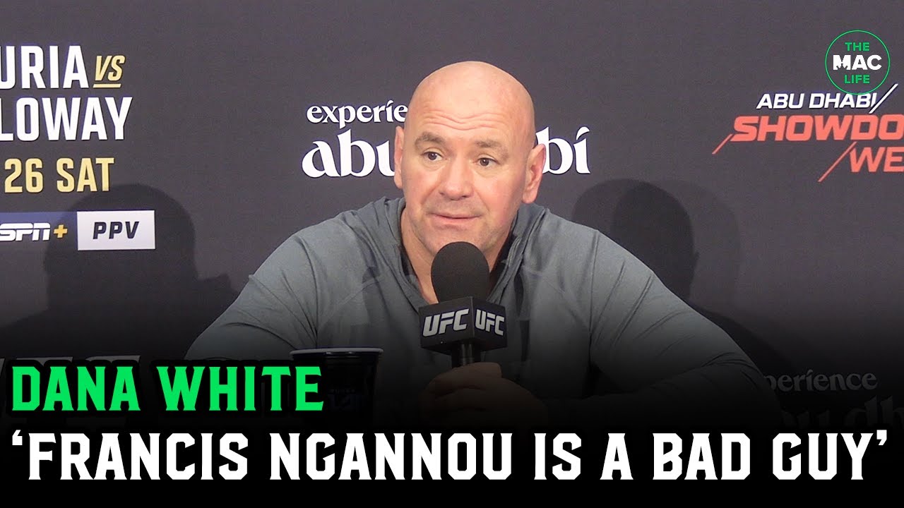 Dana White goes OFF on Francis Ngannou: 