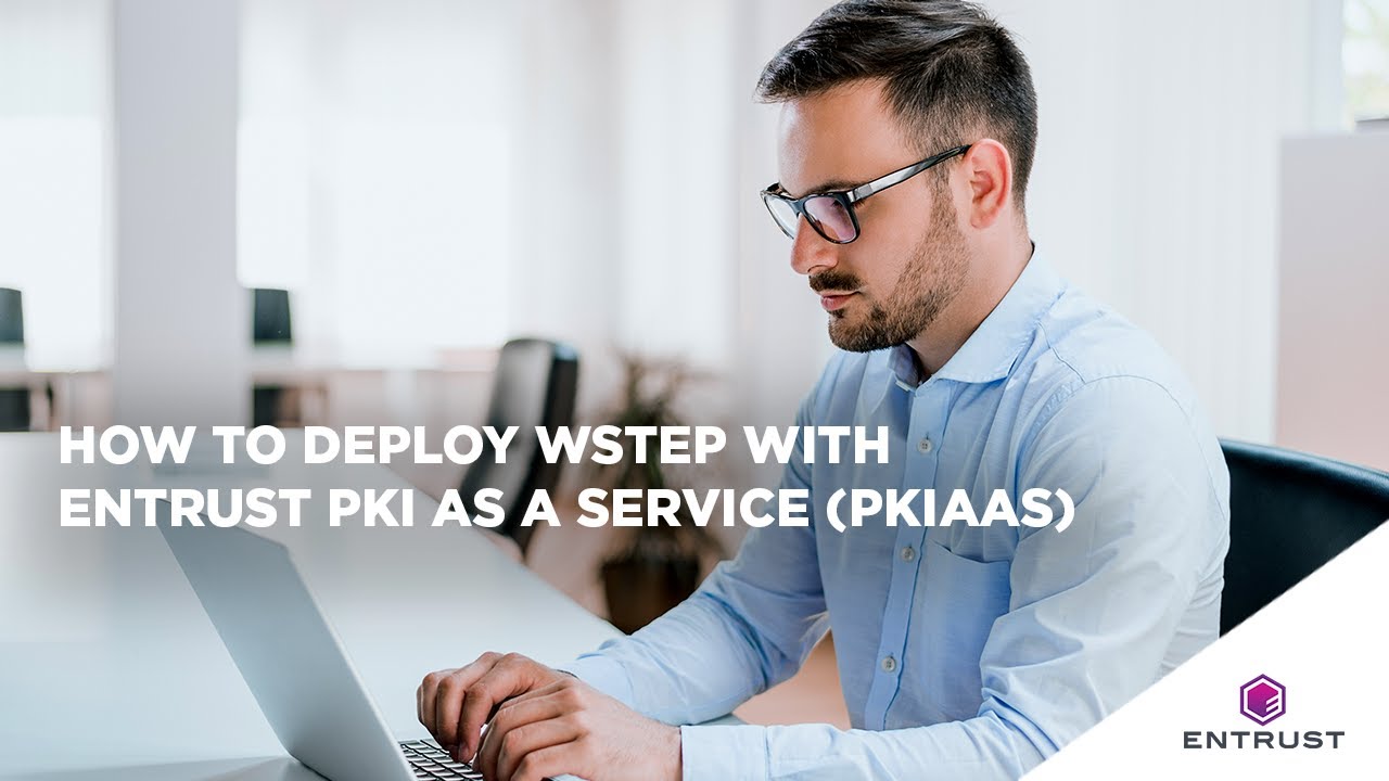 How to deploy Windows Auto-Enrollment(WSTEP) with Entrust PKI as a Service (PKIaaS)