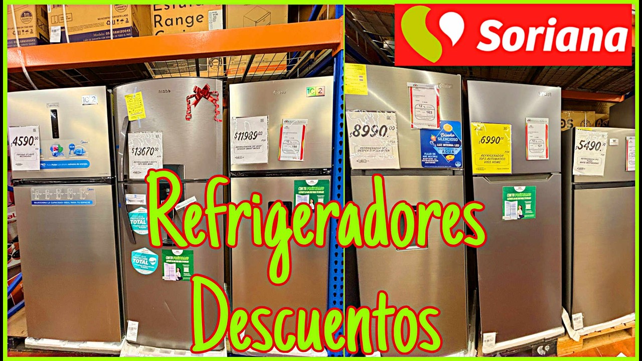 REFRIGERADORES OFERTAS 🤑 EN SORIANA 🧡 RECORRIDO 👍