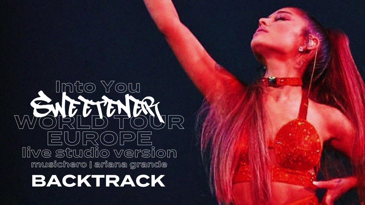 Ariana Grande - Into You [Instrumental w/ Backing Vocals] (Sweetener World Tour Europe Version)