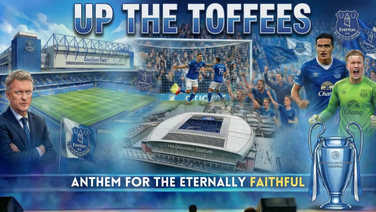 UP THE TOFFEES FOREVER: New Everton Anthem