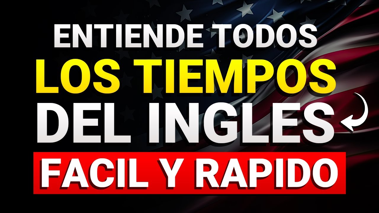 🚀 ENTIENDE TODOS LOS TIEMPOS DEL INGLÉS MUY FÁCIL ✅