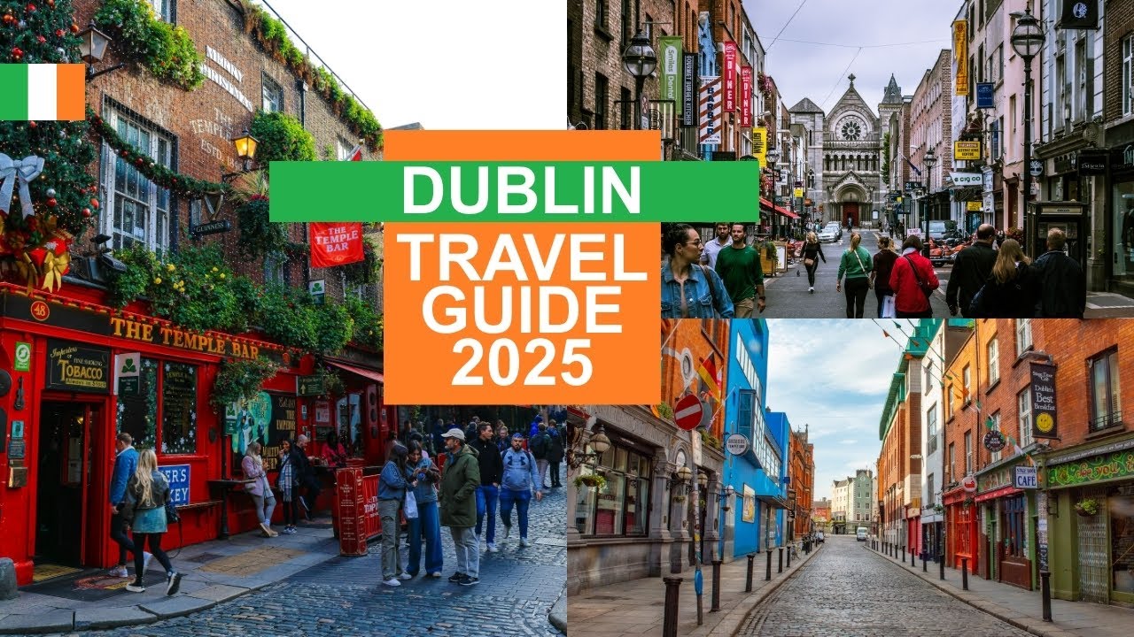 Dublin Travel Guide 2025 - Best Places to Visit in Ireland