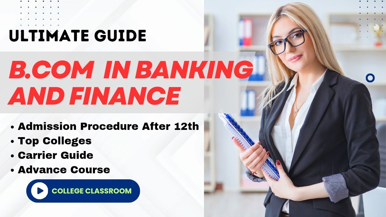 What is B.Com.In Banking & Finance Course With Full Information? | Top Colleges | #CollegeClassroom