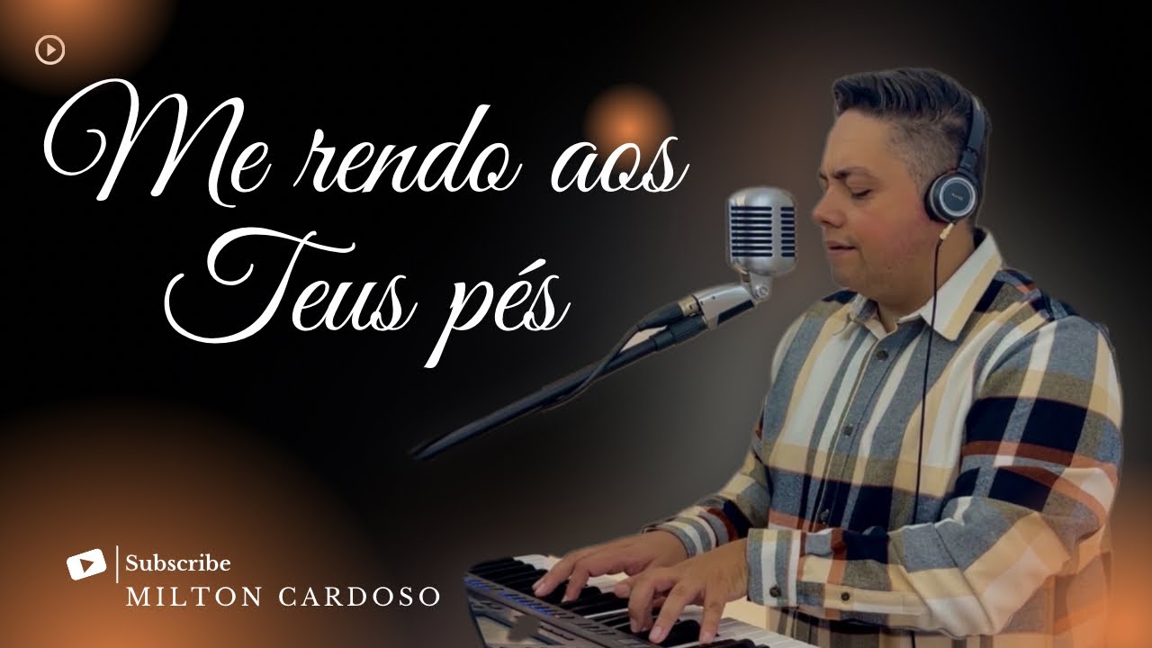 Me rendo aos Teus pés - Milton Cardoso | Cover