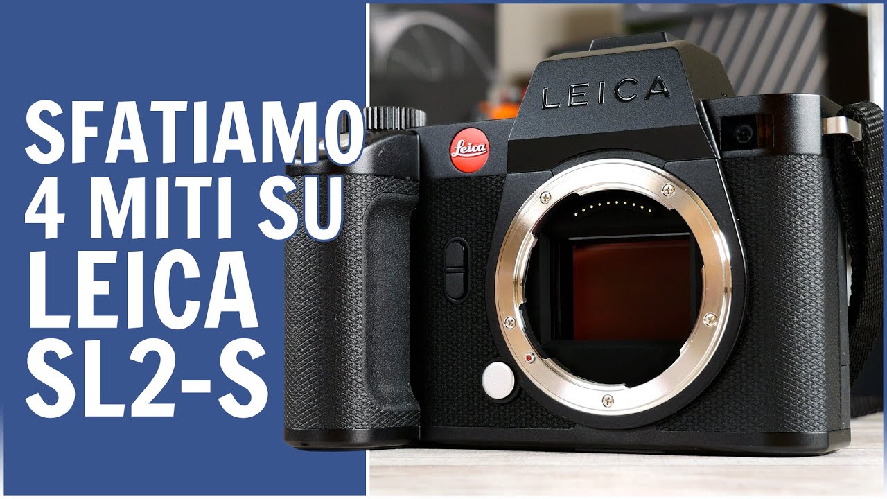 Sfatiamo 4 miti su Leica SL2-S!