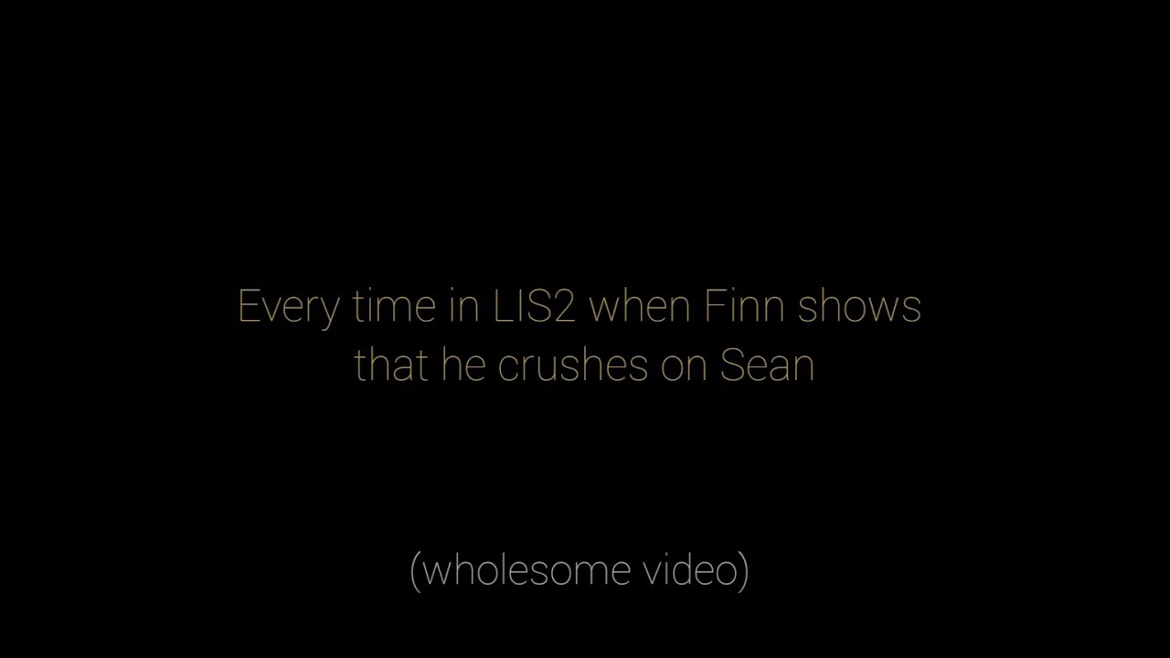 Every time Finn shows that he crushes on Sean | Life is Strange 2