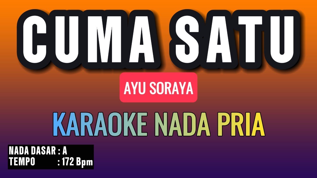 CUMA SATU | KARAOKE NADA PRIA | Ayu Soraya