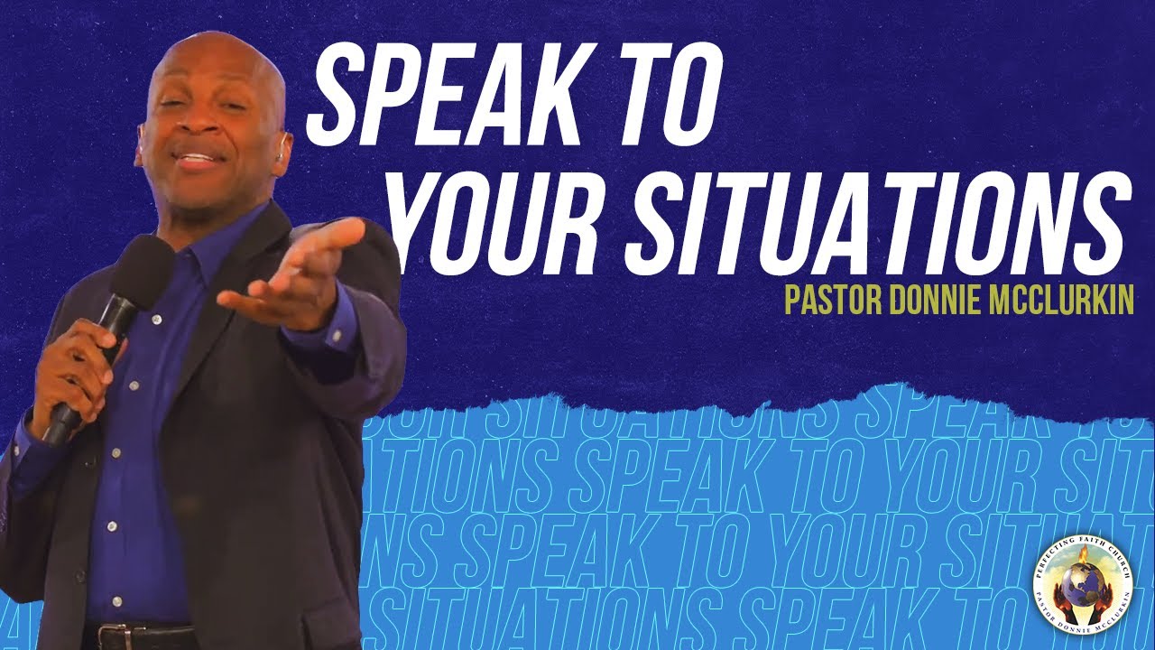 Speak to Your Situations | Pastor Donnie McClurkin