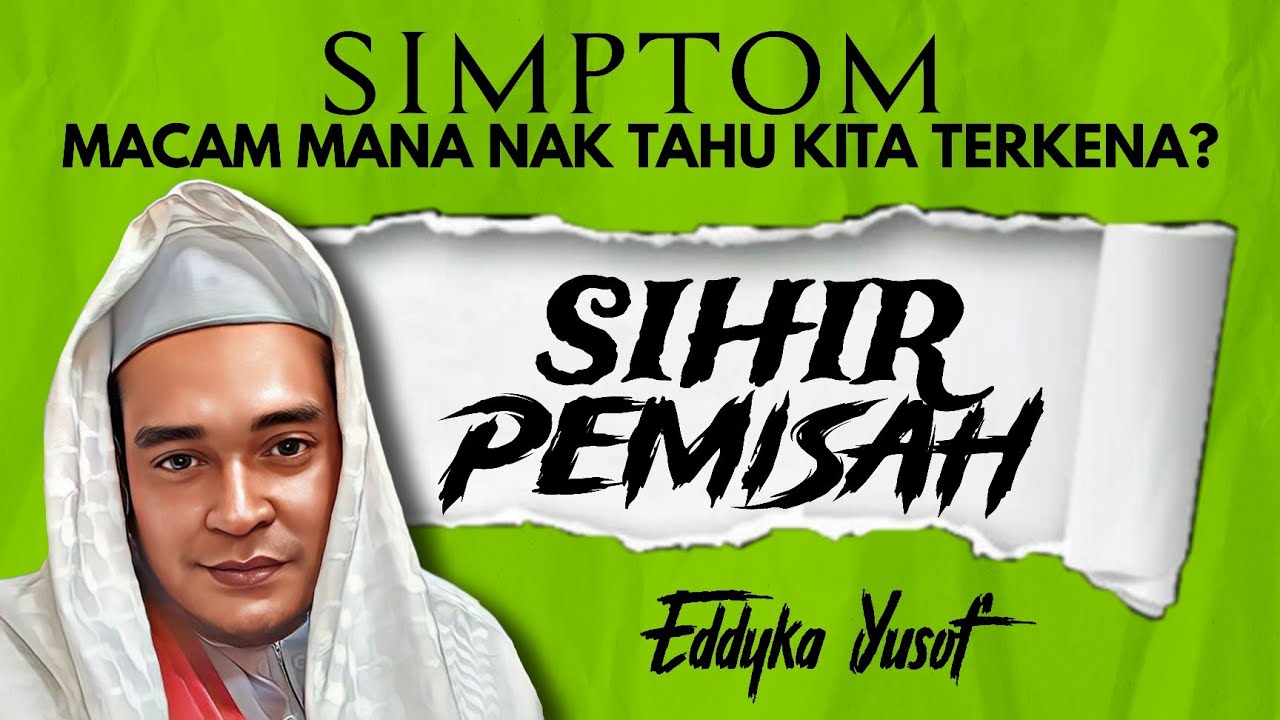 🟢 #tanyaeddy - SIMPTOM SIHIR PEMISAH: MACAM MANA NAK TAHU KITA TERKENA SIHIR PEMISAH?