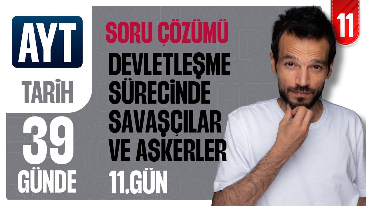 11. Gün - Devletleşme Sürecinde Savaşçılar ve Askerler I 39 Günde AYT Tarih Soru Çözümü - zeduva
