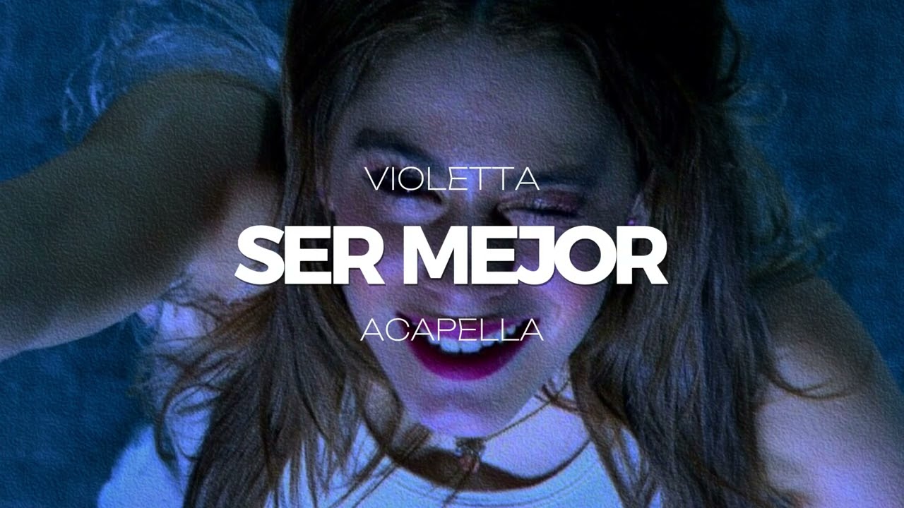 violetta - ser mejor (acapella)