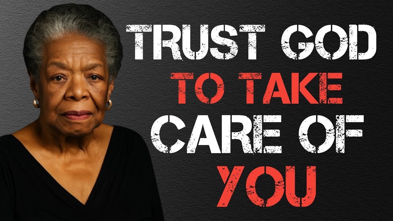 Trust God To Take Care of You || Dr. Maya Angelou