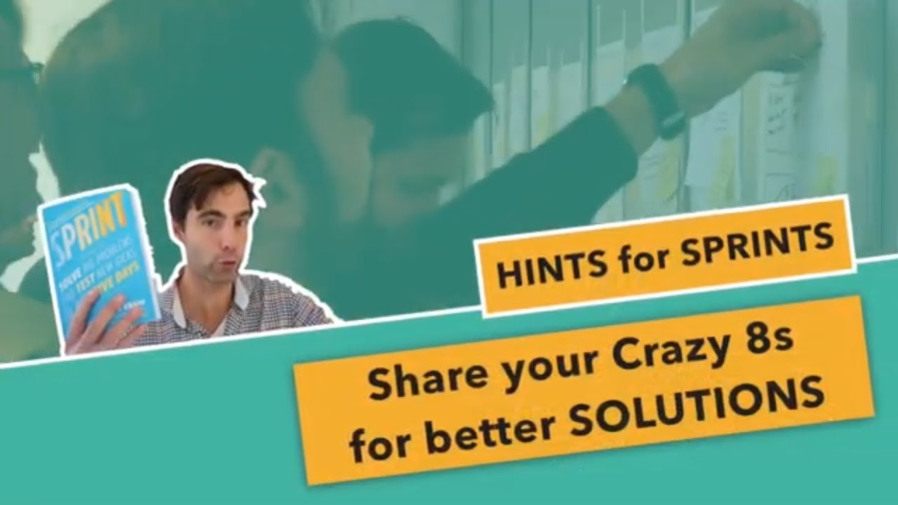 DESIGN SPRINT - Hints for Sprints - Share those Crazy 8's