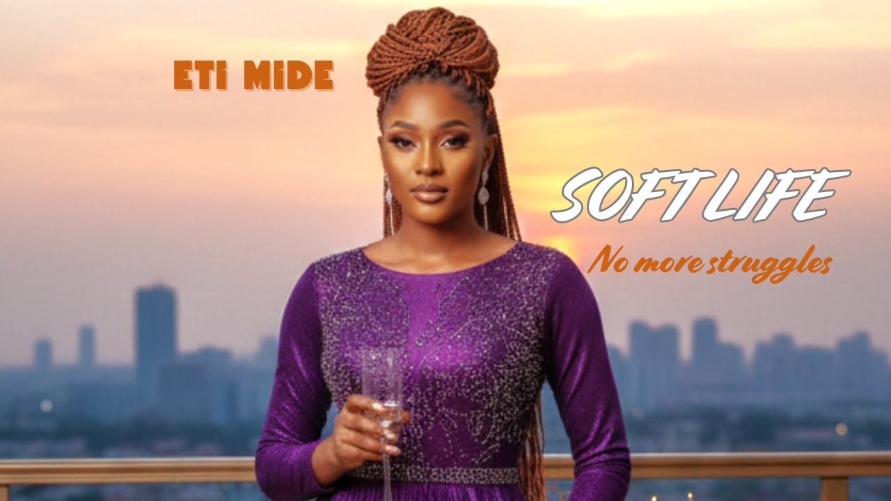 ETI MIDE: SOFT LIFE - A NIGERIAN  GOSPEL SONG OF GRACE, FAVOR AND EASE