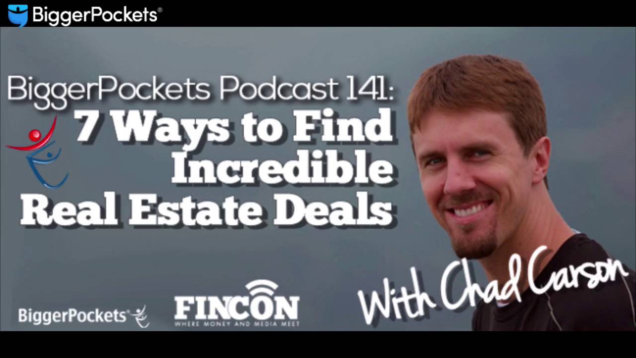 7 Ways to Find Incredible Real Estate Deals with Chad Carson | BP Podcast 141