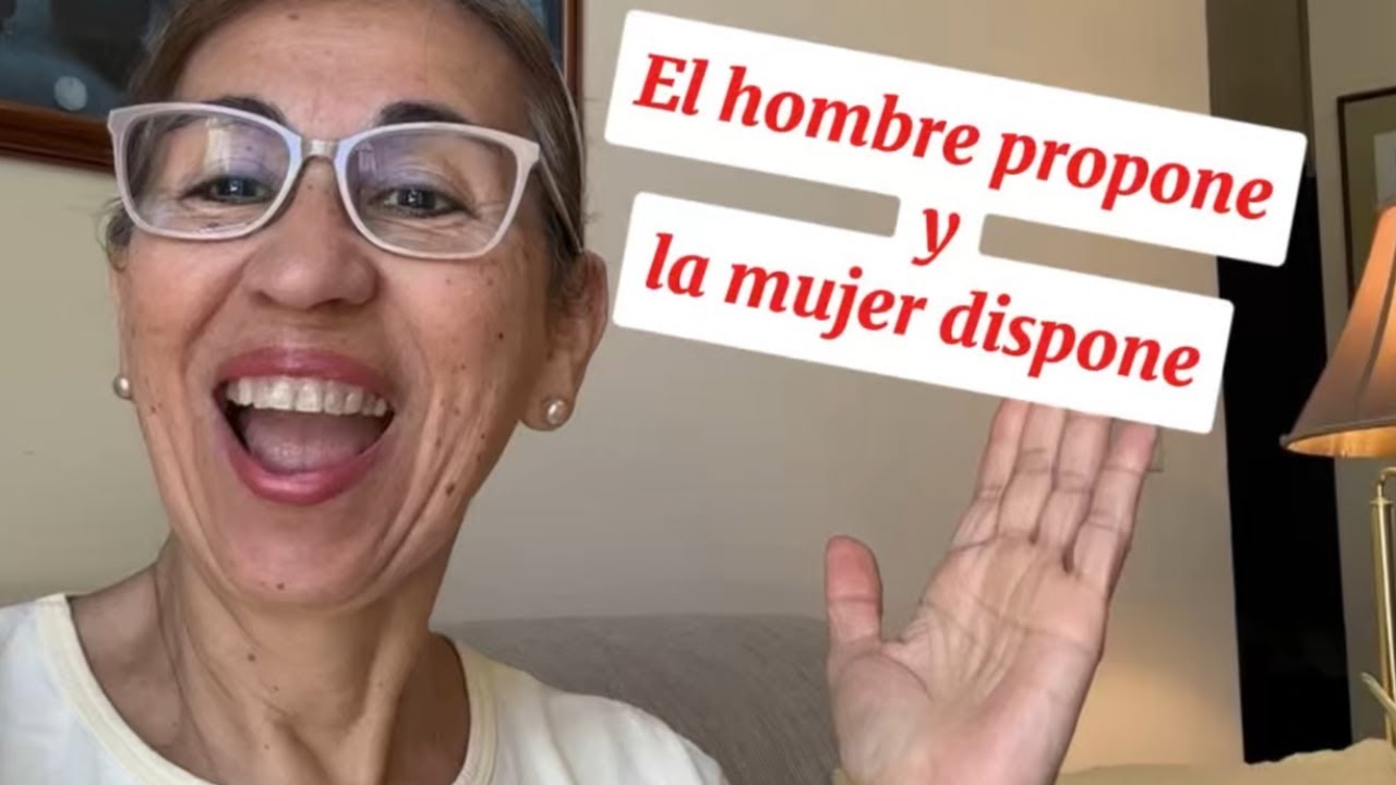 El HOMBRE propone y la MUJER dispone