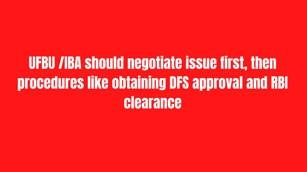 UFBU IBA should negotiate issue first, then procedures like obtaining DFS approval and RBI clearance
