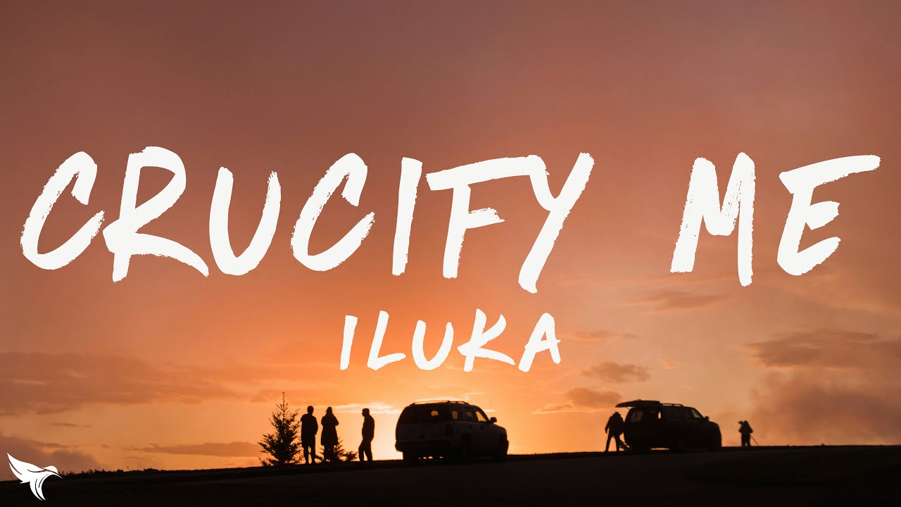ILUKA - Crucify Me (Lyrics)