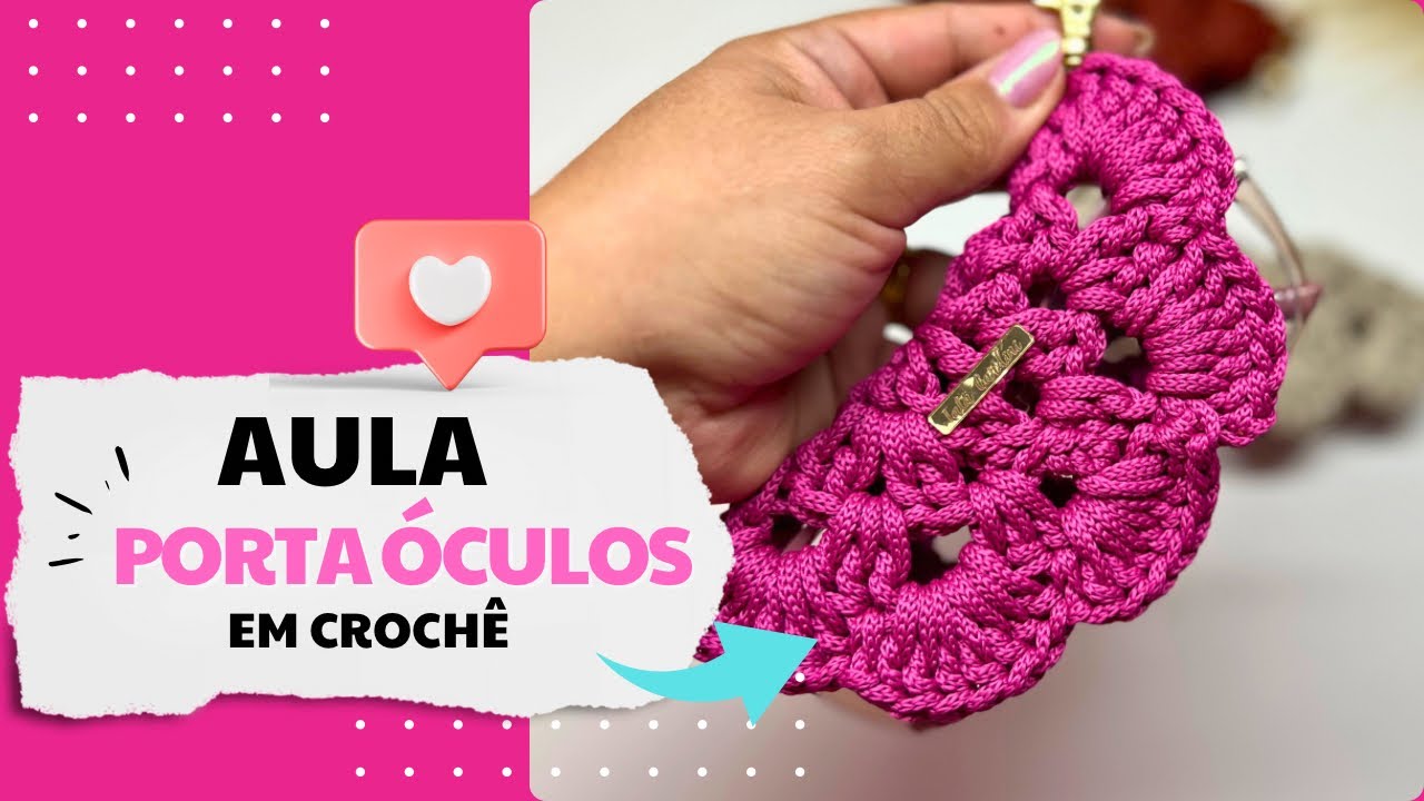 Como Fazer um Porta Óculos de Crochê – Fácil, Rápido e Lucrativo Por Tata Gardini