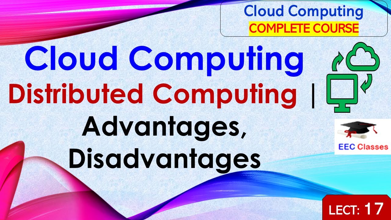 L17: Cloud Computing Distributed Computing | Advantages, Disadvantages | Cloud Computing Lectures