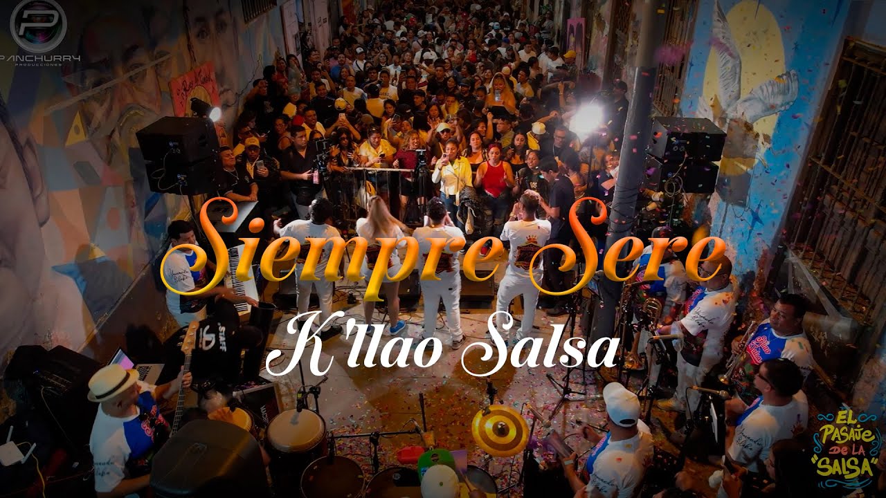 SIEMPRE SERE - K'llao Salsa (Desde el Pasaje De La Salsa)