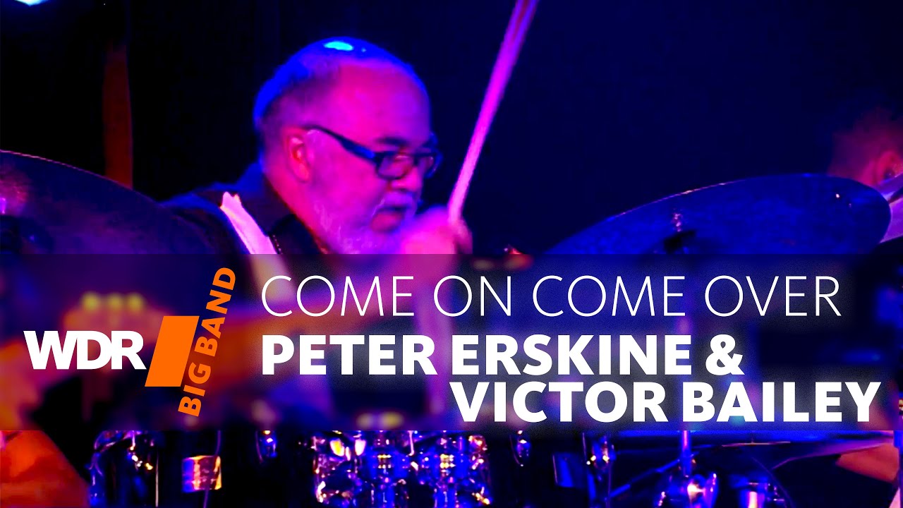 Peter Erskine & Victor Bailey  - Come on Come over | WDR BIG BAND