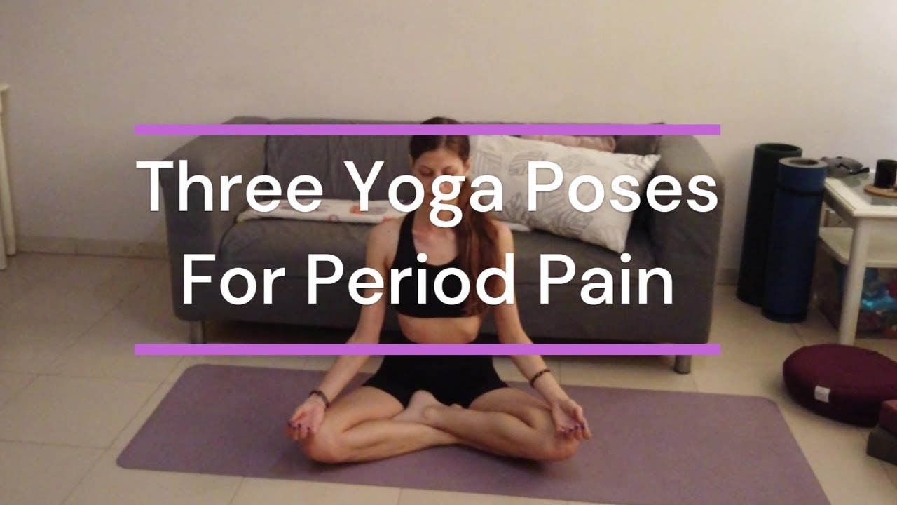 3 Yoga Poses to Alleviate Period Cramps - 3 Posturas de Yoga para Aliviar los Calambres Menstruales