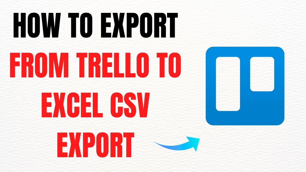 How to Export from Trello to Excel CSV Export 2025 &ndash; Full Guide