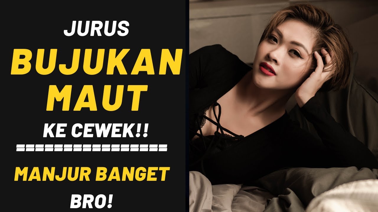 Teknik BUJUKAN MAUT ke Cewek…Ampuh Banget bro!