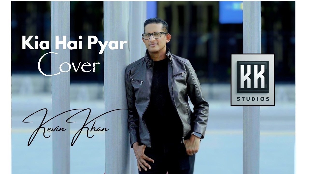 Kia Hai Pyar - Kevin Khan (Cover)