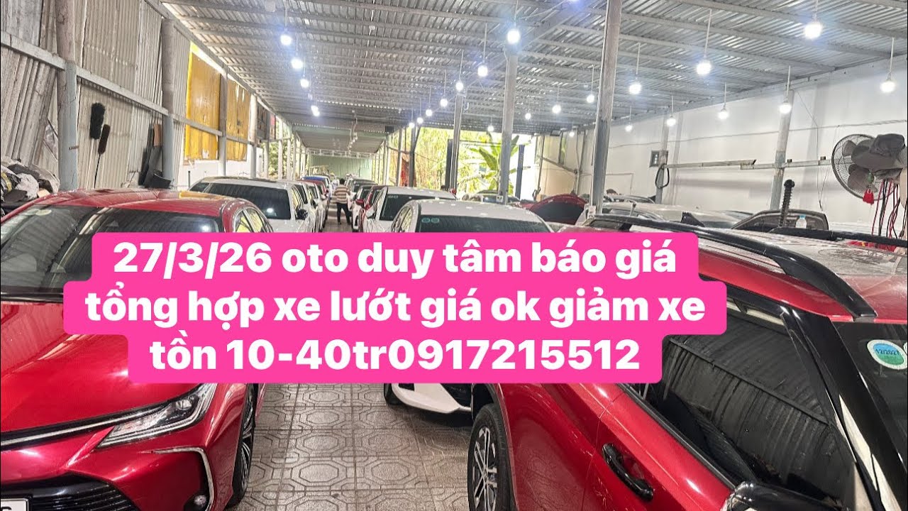 27/3/26 oto duy t&acirc;m bd b&aacute;o gi&aacute; nhanh nhiều xe tốt về gi&aacute; ngon l&agrave;nh giảm xe tồn 10-30 tr 0917215512