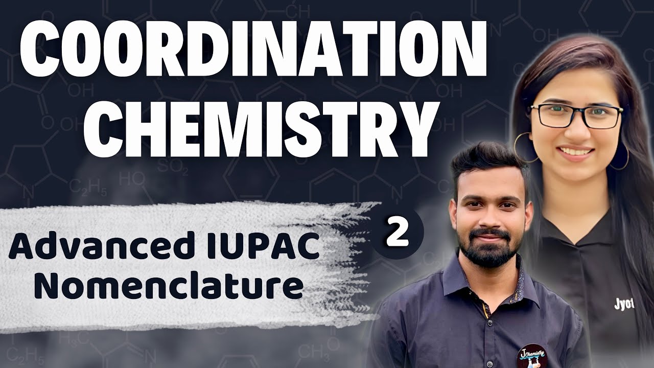 Coordination Compounds CSIR NET | Coordination Chemistry by J Chemistry |Advanced IUPAC Nomenclature