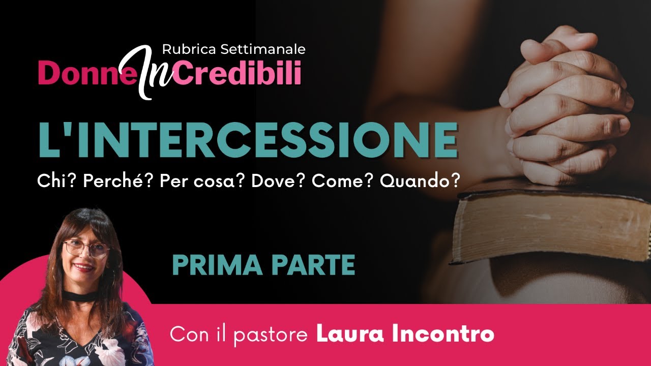 Donne Incredibili | L'intercessione Prima parte | Laura Incontro