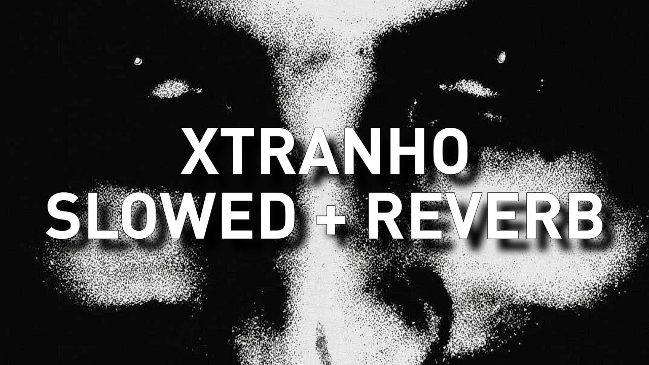 Matuê ~ XTRANHO | Slowed + Reverb 