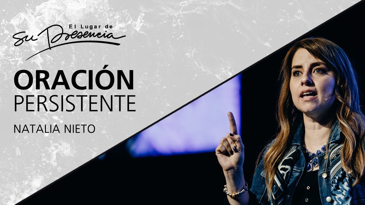 Oraci&oacute;n persistente - Natalia Nieto - 20 Septiembre 2017