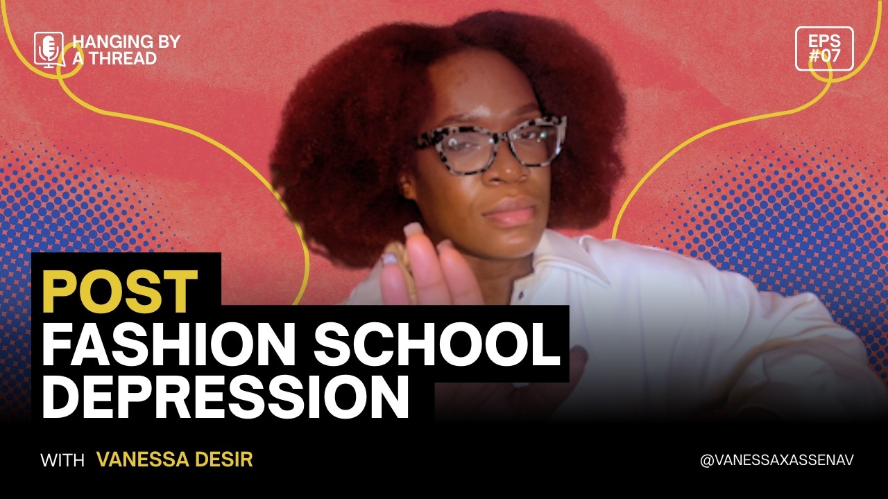 S1: EP7 Post Fashion School Depression (Pt 2)