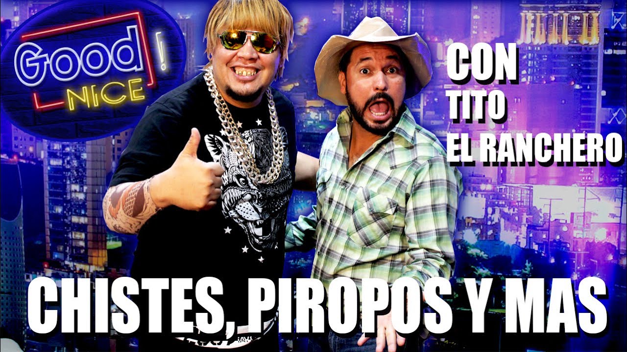 CHISTES, PIROPOS Y MAS CON EL CHULO Y TITO EL RANCHERO