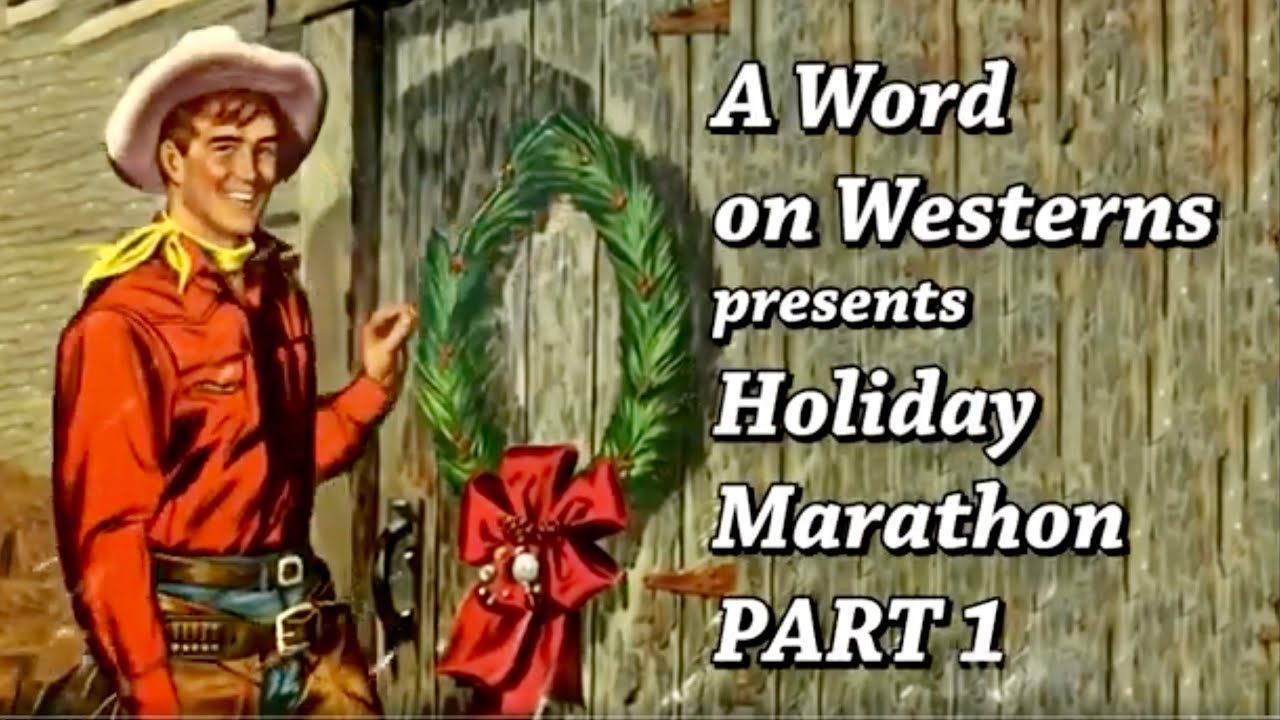 Movie & TV Marathon of Holiday Themed Shows! Part 1 - Merry Christmas from A WORD ON WESTERNS