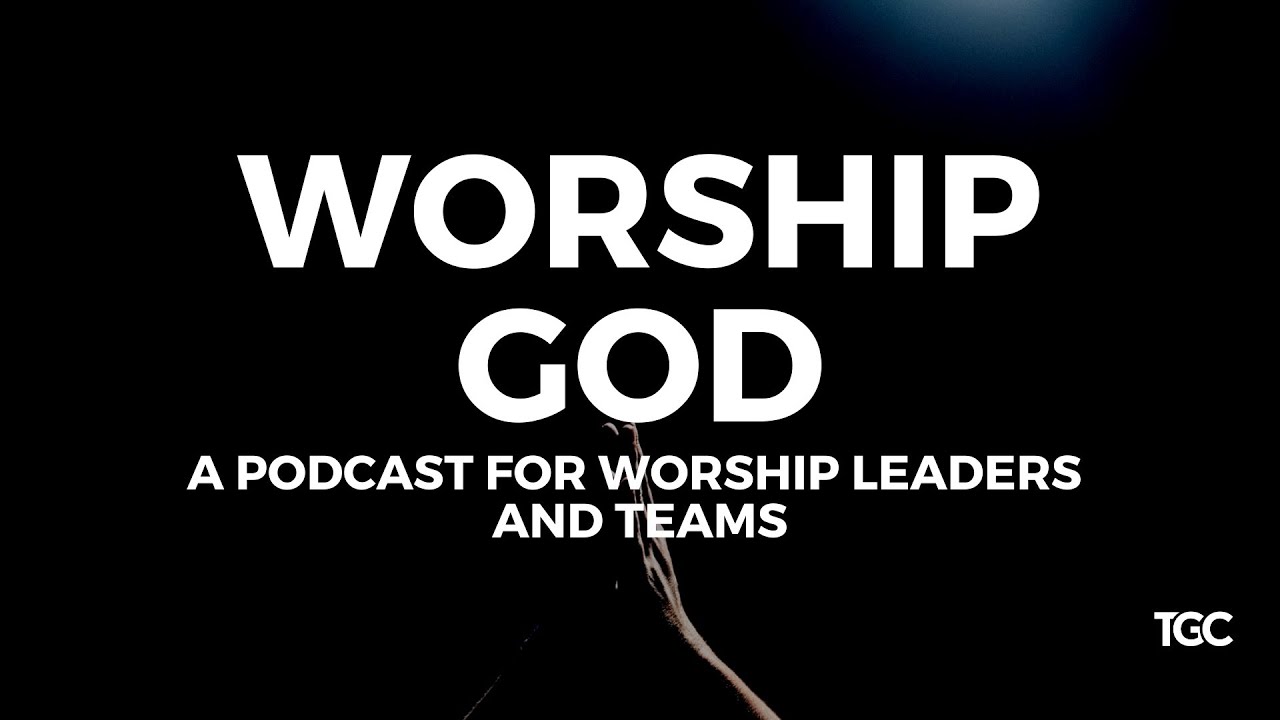 Episode 26: Worship Matters (Feat. Bob Kauflin)