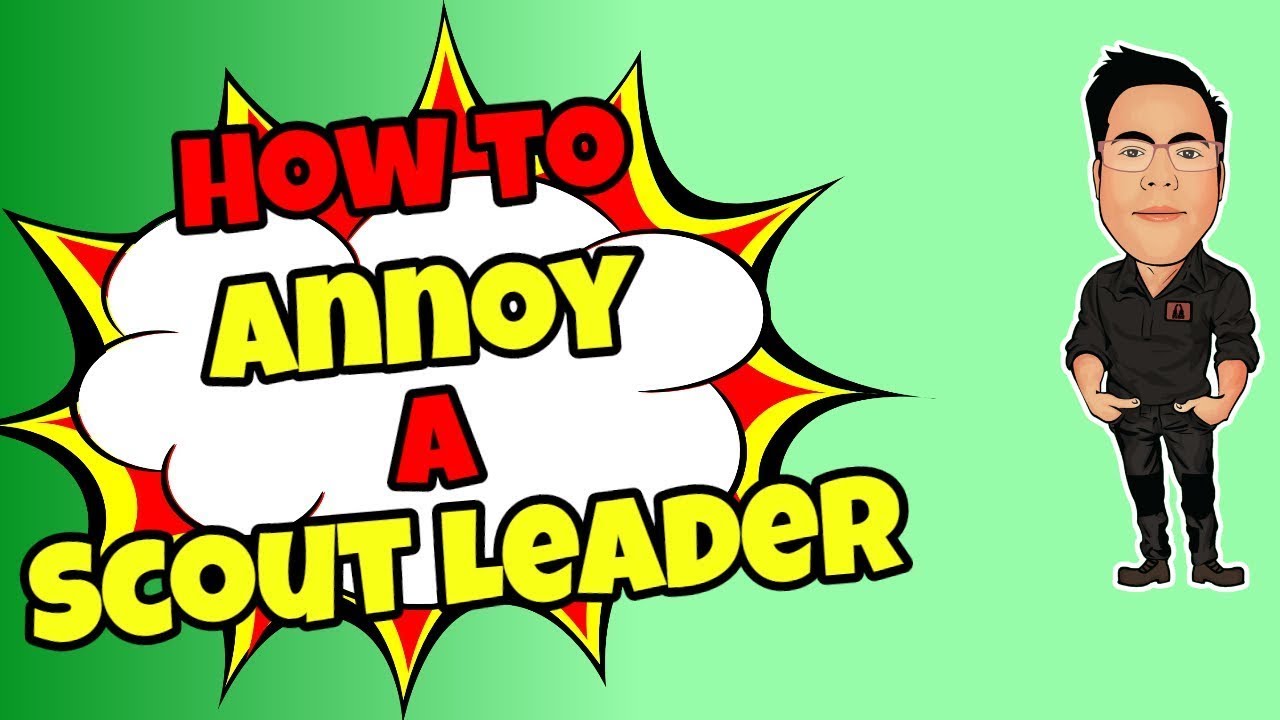 The most annoying things someone can say to a Scout Leader
